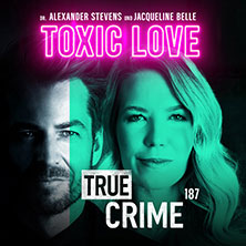 Alexander Stevens & Jacqueline Belle - True Crime - Toxic Love 26.05.2027 Dreiländerhalle