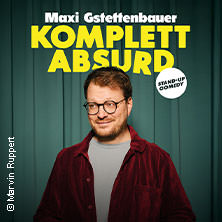Maxi Gstettenbauer - KOMPLETT ABSURD 28.04.2027 Stadttheater